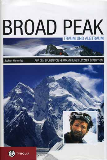 
Main photo: Broad Peak from Khalkhal Pass in 2006. Small photo: Hermann Buhl after the first ascent of Broad Peak in 1957. Top photo: Above Camp 2 on the Broad Peak Western spur in 2006. - Broad Peak Traum Und Albtraum book cover
